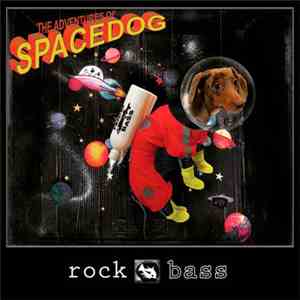 Rock Bass - The Adventures Of Space Dog