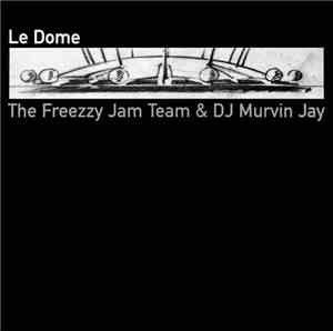 The Freezzy Jam Team & DJ Murvin Jay - Le Dome