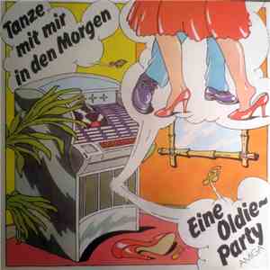 Various - Tanze Mit Mir In Den Morgen (Eine Oldie Party)