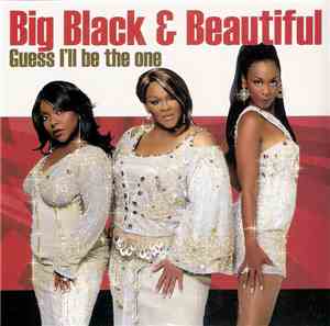 Big Black & Beautiful - Guess I'll Be The One