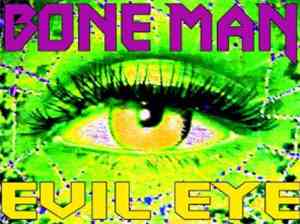 Bone Man  - Evil Eye