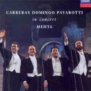 Carreras, Domingo, Pavarotti, Mehta - In Concert