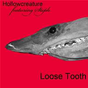 Hollowcreature featuring Steph - Loose Tooth