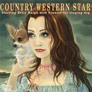 Kelly Haigh - Country Western Star Starring Kelly Haigh With Frances The Si ...