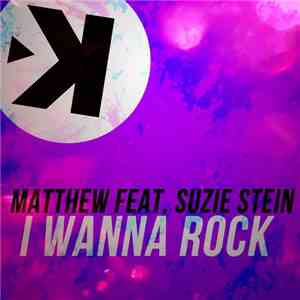 Matthew  Feat. Suzie Stein - I Wanna Rock