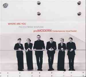 proMODERN Contemporary Vocal Sextet - Where Are You Pieces From Warsaw