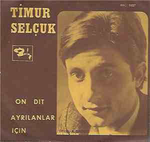Timur Selçuk - On Dit / Ayrilanlar Icin