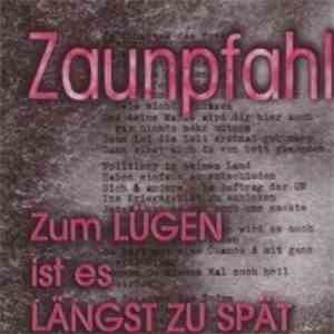 Zaunpfahl - Zum Lügen Ist Es Längst Zu Spät