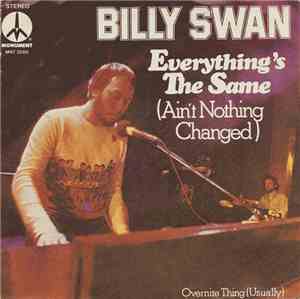 Billy Swan - Everything's The Same (Ain't Nothing Changed)
