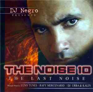 DJ Negro  Presents The Noise  - The Noise 10 (The Last Noise)