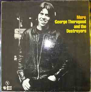 George Thorogood And The Destroyers - More George Thorogood And The Destroy ...