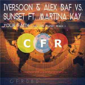 Iversoon & Alex Daf Vs. Sunset  Ft. Martina Kay - Your Faith