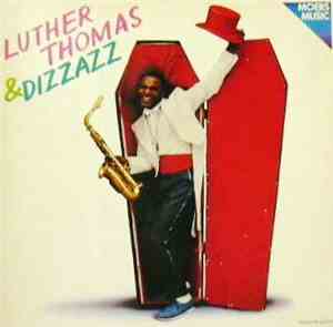 Luther Thomas & Dizzazz - Six Months In Reform School / Nervous Breakdown
