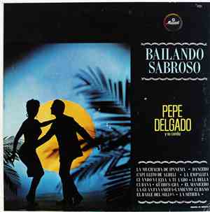 Pepe Delgado Y Su Combo - Bailando Sabroso