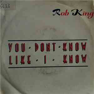 Rob King - You Don't Know Like I Know
