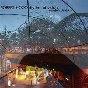 Robert Hood - Rhythm Of Vision (Simon Heartfield Remix)