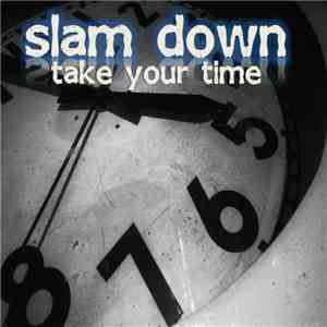 Slam Down - Take Your Time