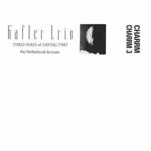 The Hafler Trio - Three Ways Of Saying Two - The Netherlands Lectures