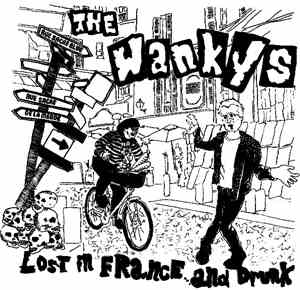 The Wankys - Lost In France And Drunk