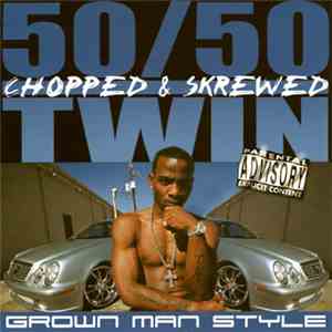 50/50 Twin - Grown Man Style - Chopped & Skrewed