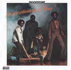 Bloodstone - Do You Wanna Do A Thing?