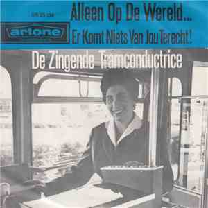De Zingende Tramconductrice - Alleen Op De Wereld... / Er Komt Niets Van Jo ...