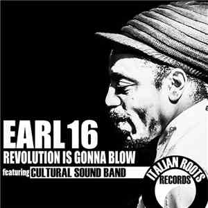 Earl Sixteen Featuring Cultural Sound Band - Revolution Is Gonna Blow