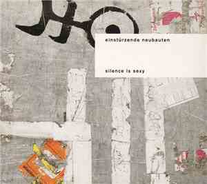 Einstürzende Neubauten - Silence Is Sexy