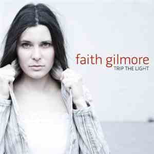 Faith Gilmore - Trip The Light