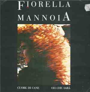 Fiorella Mannoia - Cuore Di Cane / Oh Che Sarà