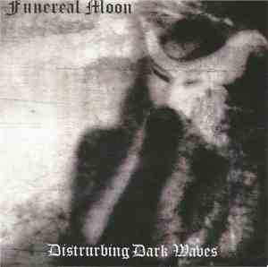Funereal Moon - Distrurbing Dark Waves