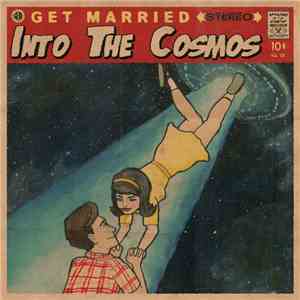 Get Married  - Into The Cosmos