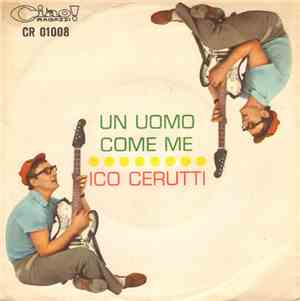 Ico Cerutti - Chiedo Giustizia In Amore / Un Uomo Come Me