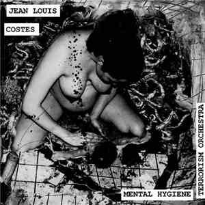 Jean Louis Costes / Mental Hygiene Terrorism Orchestra - Jean Louis Costes  ...