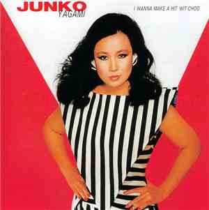 Junko Yagami - I Wanna Make A Hit Wit-Choo