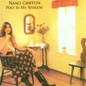 Nanci Griffith - Poet In My Window