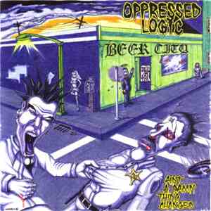 Oppressed Logic - Ain't A Damn Thing Changed