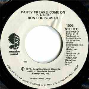 Ron Louis Smith - Party Freaks, Come On