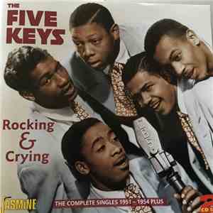 The Five Keys - Rocking & Crying: The Complete Singles 1951-1954 Plus