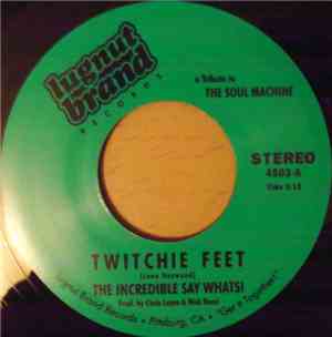 The Incredible Say Whats! - Twitchie Feet