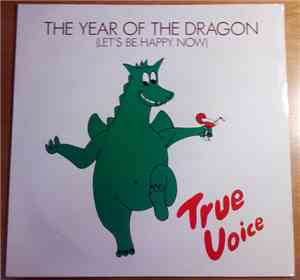 True Voice  - The Year Of The Dragon (Let's Be Happy Now)