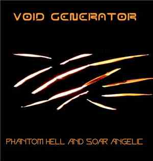 Void Generator - Phantom Hell And Soar Angelic