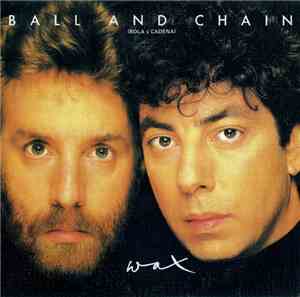 Wax  - Ball And Chain