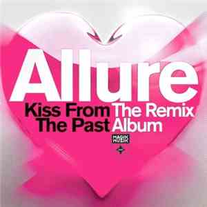 Allure - Kiss From The Past (The Remix Album)