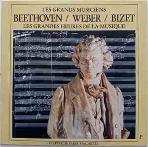 Beethoven / Weber / Bizet - Les Grandes Heures De La Musique