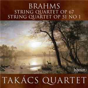 Brahms / Takács Quartet - String Quartets Op 67 & 51 No 1