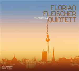 Florian Fleischer Quintet - Verzücken