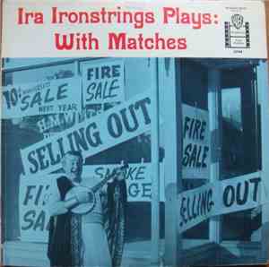 Ira Ironstrings - Ira Ironstrings Plays With Matches