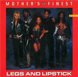 Mother's Finest - Legs And Lipstick