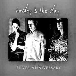 Today Is The Day - Silver Anniversary
